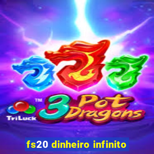 fs20 dinheiro infinito